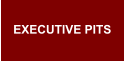 EXECUTIVE PITS