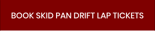 BOOK SKID PAN DRIFT LAP TICKETS
